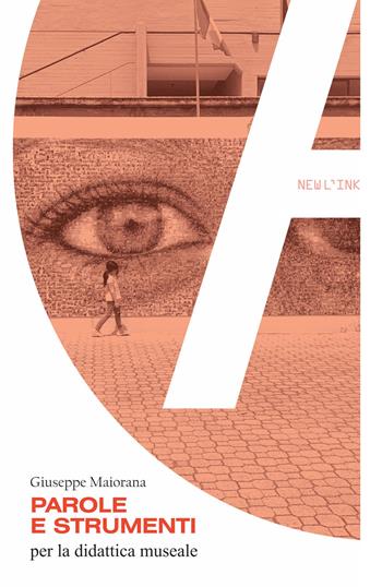 Parole e strumenti per la didattica museale. Ediz. per la scuola - Giuseppe Maiorana - Libro Newl'ink 2022, L'AcademyText | Libraccio.it