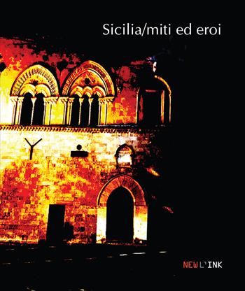 Sicilia / miti ed eroi  - Libro Newl'ink 2022 | Libraccio.it