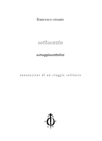 Sottocosta. Annotazioni di un viaggio solitario da Muggia a Cattolica - Francesco Crosato - Libro Damocle 2018, Poesie | Libraccio.it