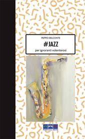 #Jazz per ignoranti volenterosi. Ediz. illustrata