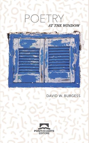 Poetry at the window - David W. Burgess - Libro Ponti x l'Arte Associazione Culturale 2025, Euterpe | Libraccio.it