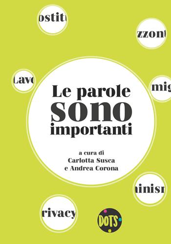 Le parole sono importanti. Ediz. speciale  - Libro Dots Edizioni 2018 | Libraccio.it