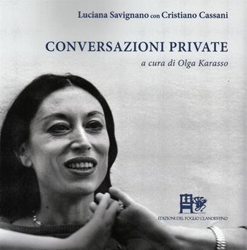 Conversazioni private - Luciana Savignano, Cristiano Cassani - Libro Ediz. del Foglio Clandestino 2019, Square 17 | Libraccio.it
