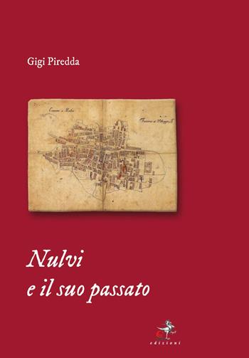 Nulvi e il suo passato - Gigi Piredda - Libro Cabu Abbas 2018 | Libraccio.it