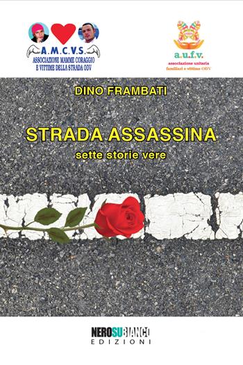 Strada assassina. Sette storie vere - Dino Frambati - Libro Nerosubianco Edizioni 2023 | Libraccio.it