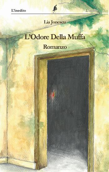 L' odore della muffa - Lia Jonescu - Libro L'Inedito 2018 | Libraccio.it