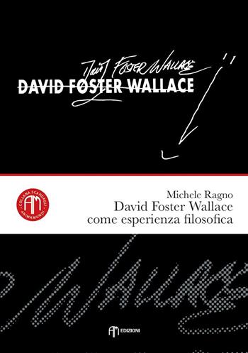 David Foster Wallace come esperienza filosofica - Michele Ragno - Libro Am 2020, Scandagli | Libraccio.it