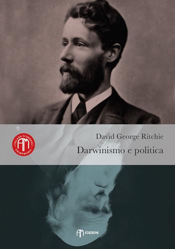 Darwinismo e politica - David George Ritchie - Libro Am 2020, Scandagli | Libraccio.it