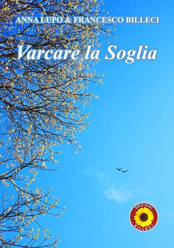 Varcare la soglia - Anna Lupo, Francesco Billeci - Libro Billeci 2018 | Libraccio.it