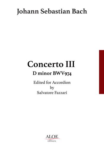 Concerto III BWV974. Edited for accordion. Ediz italiana e inglese - Johann Sebastian Bach - Libro Aloe 2018, Accordion solo | Libraccio.it