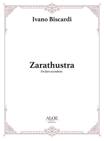 Zarathustra. For four accordions. Parti. Ediz. per la scuola - Ivano Biscardi - Libro Aloe 2020, Musica da camera | Libraccio.it