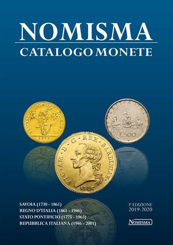 Nomisma. Catalogo monete. Savoia (1730-1861). Regno d'Italia (1861-1946). Stato Pontificio (1775-1963). Repubblica Italiana (1946-2001). Ediz. illustrata  - Libro Nomisma 2019 | Libraccio.it