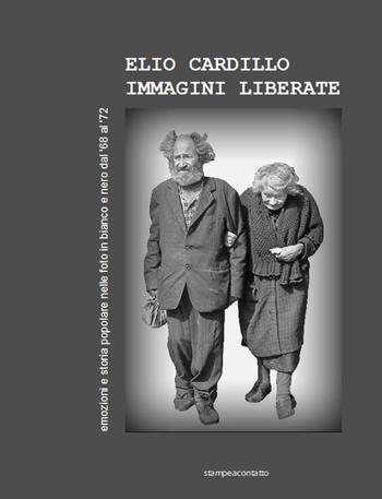 Immagini liberate. Ediz. illustrata - Elio Cardillo - Libro Stampeacontatto 2018 | Libraccio.it