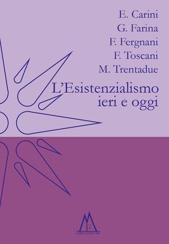 L' esistenzialismo ieri e oggi  - Libro Farinaeditore 2018, Mario Farina | Libraccio.it