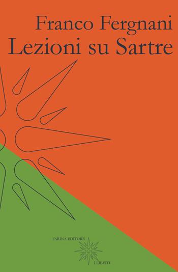Lezioni su Sartre - Franco Fergnani - Libro Farinaeditore 2018, I lieviti | Libraccio.it