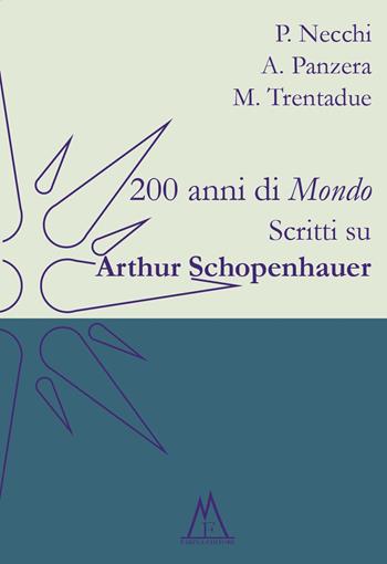 200 anni di «Mondo». Scritti su Arthur Schopenhauer - Piercarlo Necchi, Antonio Panzera, Mauro Trentadue - Libro Farinaeditore 2019, Mario Farina | Libraccio.it