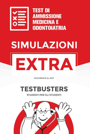 Simulazioni extra. Test di ammissione medicina e odontoiatria  - Libro Testbusters 2018 | Libraccio.it