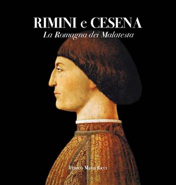 Rimini e Cesena. La Romagna dei Malatesta. Ediz. illustrata - Antonio Paolucci, Rosita Copioli, Silvia Ronchey - Libro Franco Maria Ricci 2018 | Libraccio.it