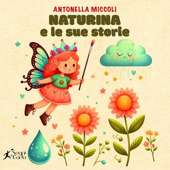 Naturina e le sue storie - Antonella Miccoli - Libro Sogni di carta 2025 | Libraccio.it