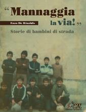 «Mannaggia la via!» Storie di bambini di strada