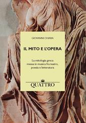 Il mito e l'opera. La mitologia greca messa in musica fra teatro, poesia e letteratura