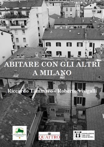 Abitare con gli altri a Milano in 156 immagini - Riccardo Tammaro - Libro Quattro 2021 | Libraccio.it
