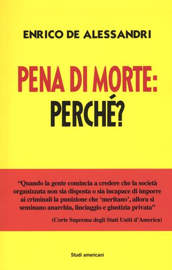 Pena di morte: perché? - Enrico De Alessandri - Libro Studi Americani 2018 | Libraccio.it