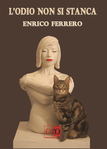 L'odio non si stanca - Enrico Ferrero - Libro Aporema Edizioni 2018 | Libraccio.it