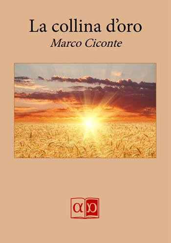 La collina d'oro - Marco Ciconte - Libro Aporema Edizioni 2018 | Libraccio.it