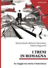 I treni in Romagna. In viaggio tra storia e letteratura