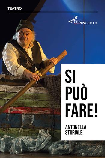 Si può fare! - Antonella Sturiale - Libro Operaincerta Editore 2018 | Libraccio.it
