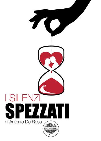 I silenzi spezzati - Antonio De Rosa - Libro Mea 2019 | Libraccio.it