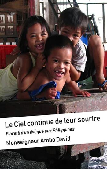Le ciel continue de leur sourire. Fiorettis d'un évêque aux Philippines - David Ambo - Libro Chora 2019 | Libraccio.it