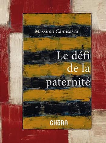 Le défi de la paternité  - Libro Chora 2019 | Libraccio.it