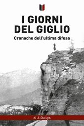 I giorni del giglio. Cronache dell'ultima difesa