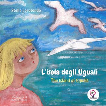 L'isola degli uguali-The island of equal. Ediz. bilingue - Stella Larotonda - Libro BeMore 2020 | Libraccio.it