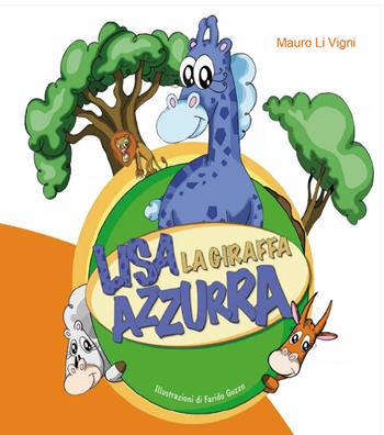 Lisa la giraffa azzurra - Mauro Li Vigni - Libro BeMore 2018 | Libraccio.it