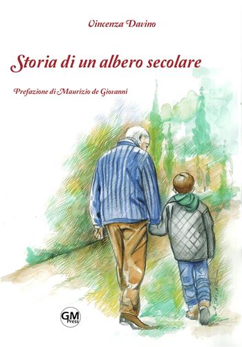 Storia di un albero secolare - Vincenza Davino - Libro GM Press 2019, Narrativa | Libraccio.it
