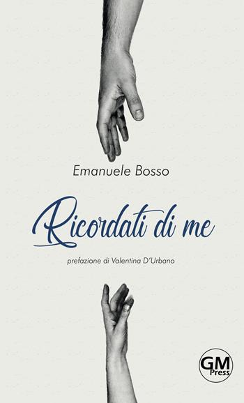 Ricordati di me - Emanuele Bosso - Libro GM Press 2019, Narrativa | Libraccio.it