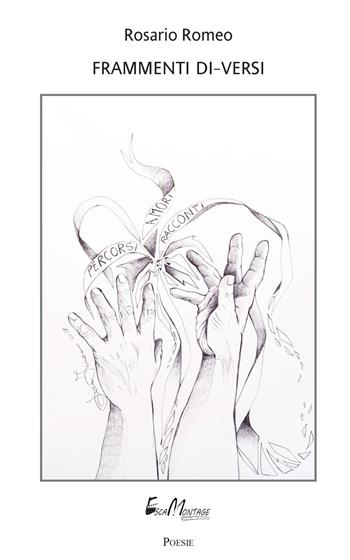Frammenti di-versi - Rosario Romeo - Libro EscaMontage 2018, Poesie | Libraccio.it