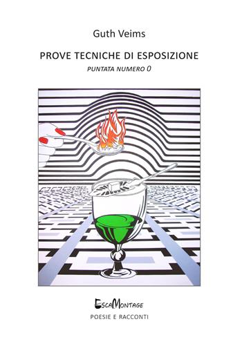 Prove tecniche di esposizione. Puntata numero 0. Nuova ediz. - Guth Veims - Libro EscaMontage 2019 | Libraccio.it