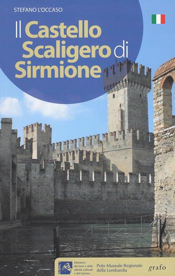 Il Castello Scaligero di Sirmione. Ediz. illustrata - Stefano L'Occaso - Libro Polo Museale Regionale della Lombardia 2018 | Libraccio.it