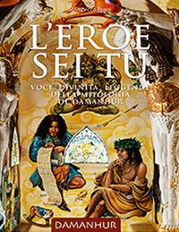 L' eroe sei tu. Voci, divinità, leggende della mitologia di damanhur. Ediz. italiana e inglese  - Libro Devodama 2018 | Libraccio.it