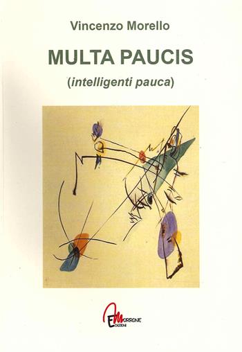 Multa paucis (intelligenti pauca) - Vincenzo Morello - Libro Morrone Editore 2022 | Libraccio.it