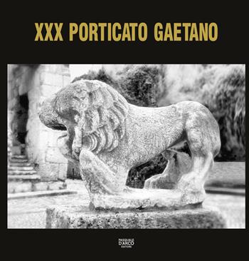 Porticato Gaetano. 30ª edizione della mostra  - Libro Pasquale D'Arco 2018 | Libraccio.it