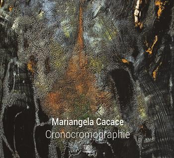Cronocromographie. Ediz. illustrata - Mariangela Cacace - Libro Pasquale D'Arco 2019 | Libraccio.it