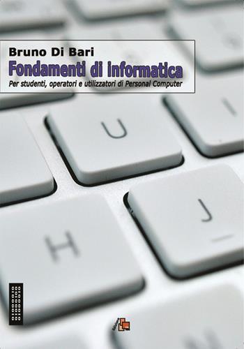 Fondamenti di informatica. Per studenti, operatori e utilizzatori di Personal Computer - Bruno Di Bari - Libro DB3 Italia 2020 | Libraccio.it