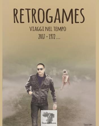 Retrogames. Viaggi nel tempo 2017-1972... - Guido Tracanna - Libro Daimon Edizioni 2018, I Crisatei | Libraccio.it