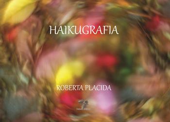 Haikugrafia. Ediz. illustrata - Roberta Placida - Libro Daimon Edizioni 2019, Immaginifika | Libraccio.it