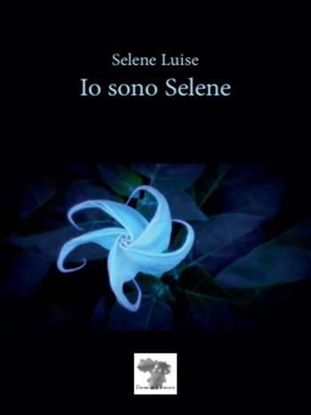 Io sono Selene. Nuova ediz. - Selene Luise - Libro Daimon Edizioni 2019 | Libraccio.it